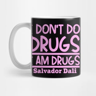 I don't do drugs, I am drugs Mug